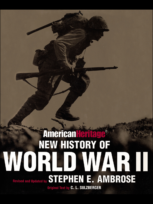 Title details for American Heritage New History of World War II (Text only) by Stephen E.  Ambrose - Available